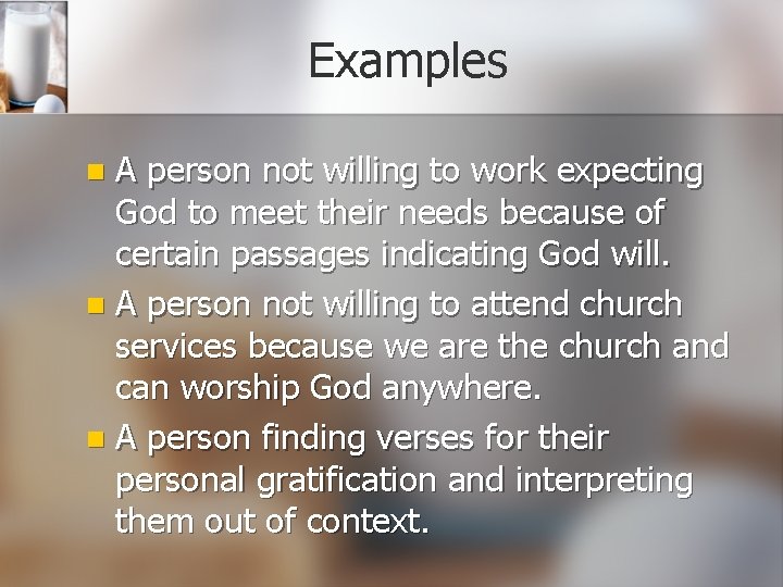 Examples A person not willing to work expecting God to meet their needs because