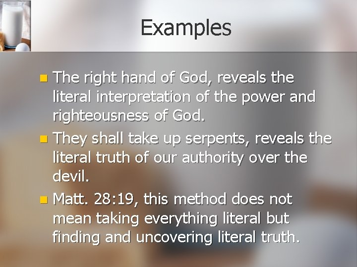 Examples The right hand of God, reveals the literal interpretation of the power and