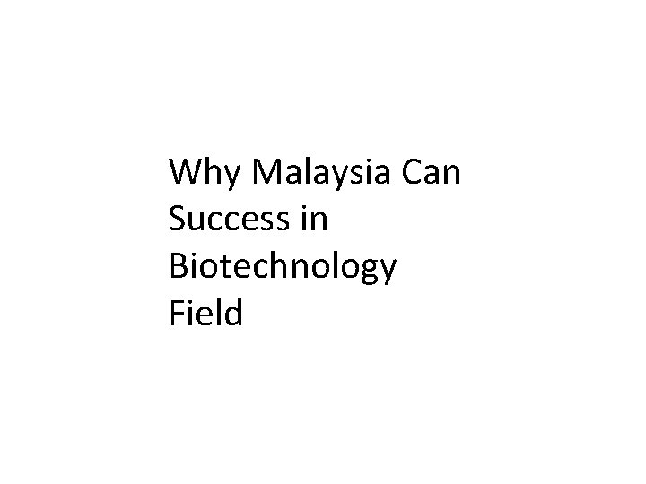 Why Malaysia Can Success in Biotechnology Field 