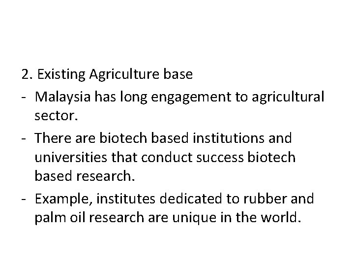 2. Existing Agriculture base - Malaysia has long engagement to agricultural sector. - There