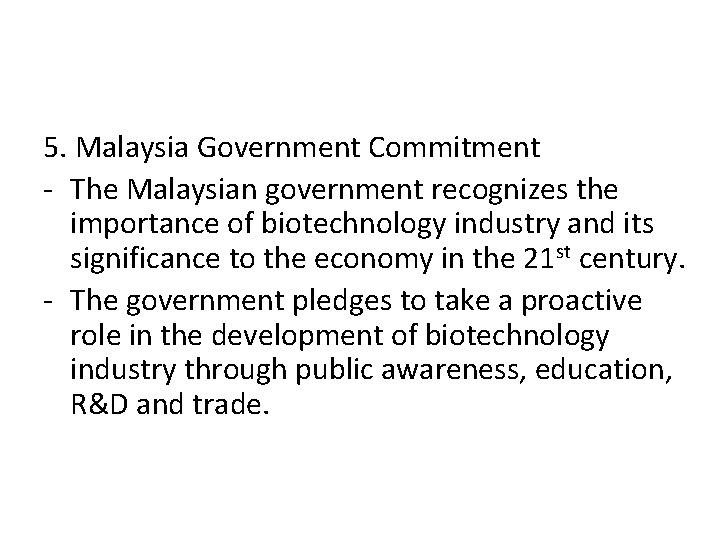 5. Malaysia Government Commitment - The Malaysian government recognizes the importance of biotechnology industry