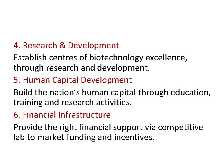 4. Research & Development Establish centres of biotechnology excellence, through research and development. 5.