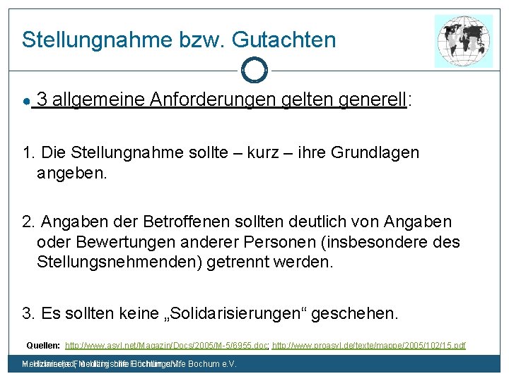 Stellungnahme bzw. Gutachten ● 3 allgemeine Anforderungen gelten generell: 1. Die Stellungnahme sollte –