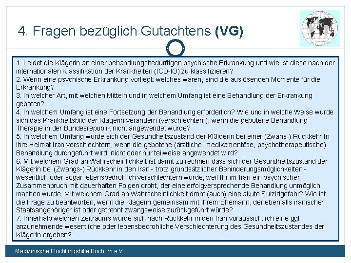 4. Fragen bezüglich Gutachtens (VG) 1. Leidet die Klägerin an einer behandlungsbedürftigen psychische Erkrankung