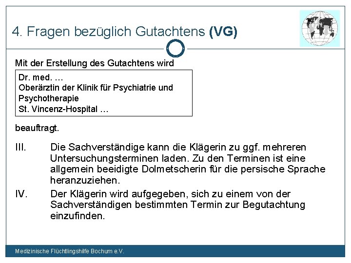 4. Fragen bezüglich Gutachtens (VG) Mit der Erstellung des Gutachtens wird Dr. med. …