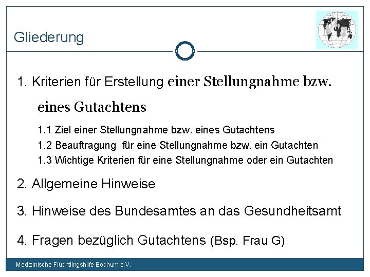 Gliederung 1. Kriterien für Erstellung einer Stellungnahme bzw. eines Gutachtens 1. 1 Ziel einer