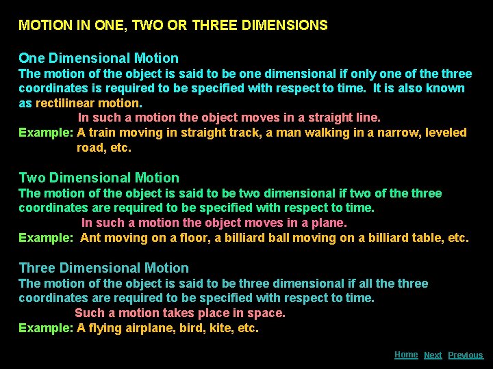 MOTION IN ONE, TWO OR THREE DIMENSIONS One Dimensional Motion The motion of the