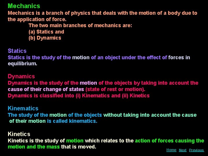 Mechanics is a branch of physics that deals with the motion of a body