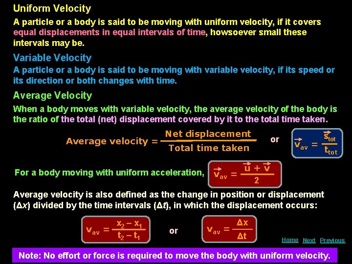 Uniform Velocity A particle or a body is said to be moving with uniform