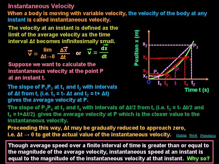 Instantaneous Velocity Position x (m) When a body is moving with variable velocity, the