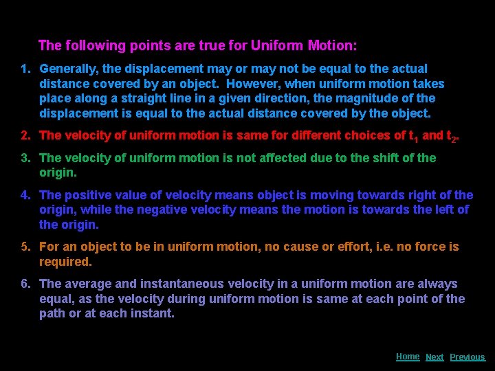  The following points are true for Uniform Motion: 1. Generally, the displacement may