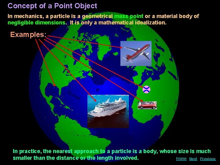 Concept of a Point Object In mechanics, a particle is a geometrical mass point