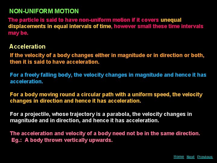 NON-UNIFORM MOTION The particle is said to have non-uniform motion if it covers unequal