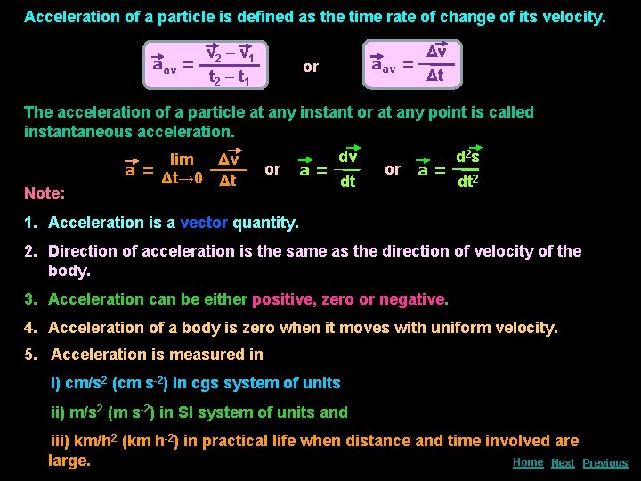 Acceleration of a particle is defined as the time rate of change of its