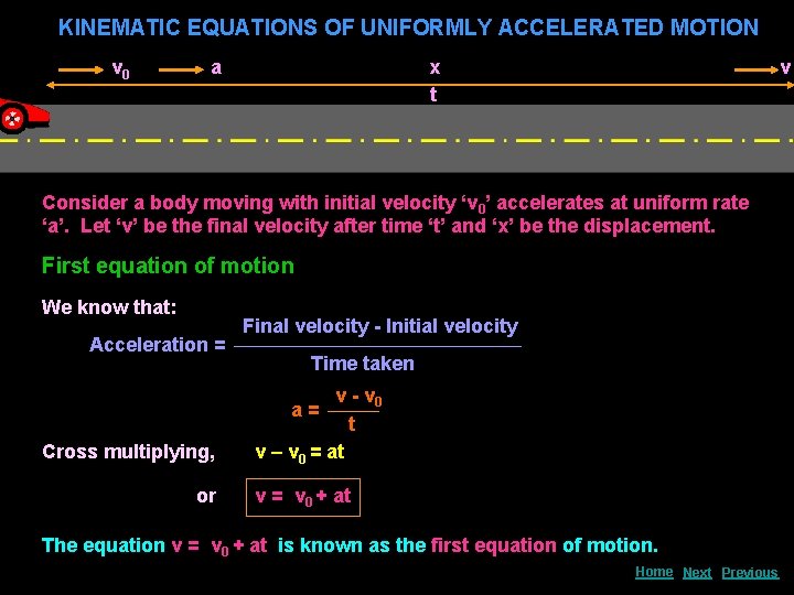 KINEMATIC EQUATIONS OF UNIFORMLY ACCELERATED MOTION v 0 a x t v Consider a