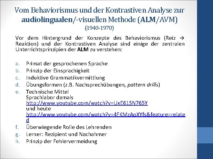 Vom Behaviorismus und der Kontrastiven Analyse zur audiolingualen/-visuellen Methode (ALM/AVM) ( 1940 -1970) Vor