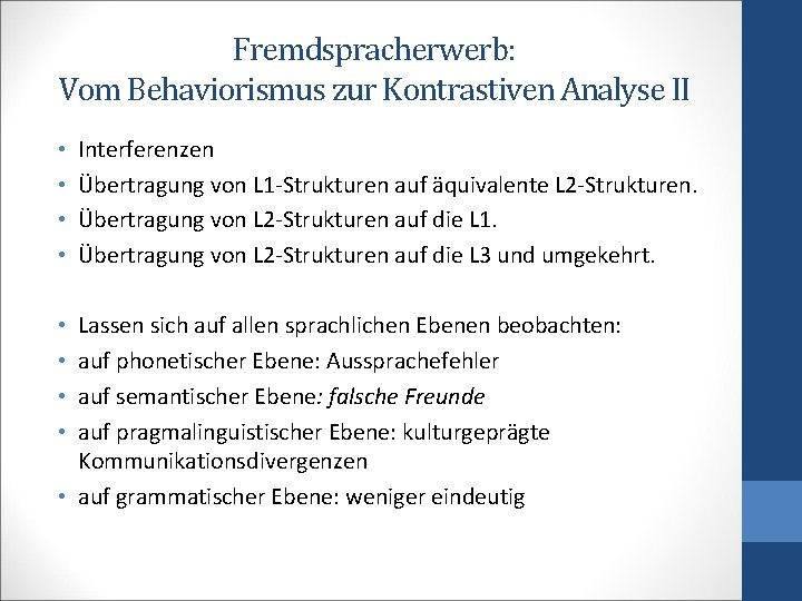 Fremdspracherwerb: Vom Behaviorismus zur Kontrastiven Analyse II • • Interferenzen Übertragung von L 1