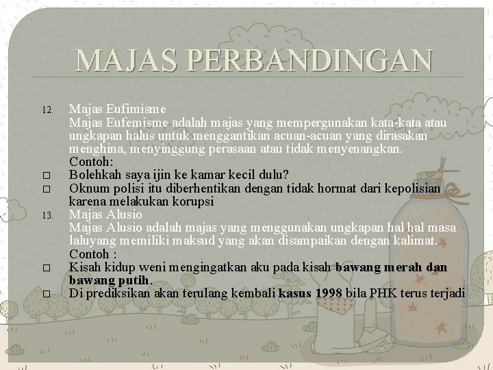 MAJAS PERBANDINGAN 12. � � 13. � � Majas Eufimisme Majas Eufemisme adalah majas