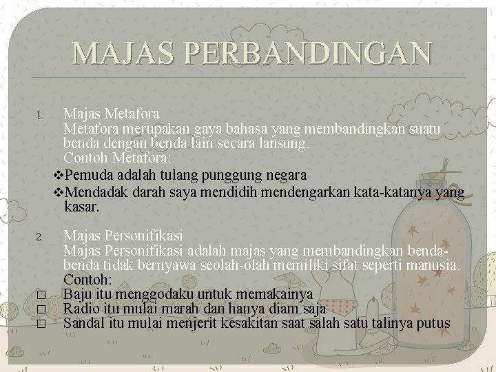 MAJAS PERBANDINGAN 1. 2. � � � Majas Metafora merupakan gaya bahasa yang membandingkan