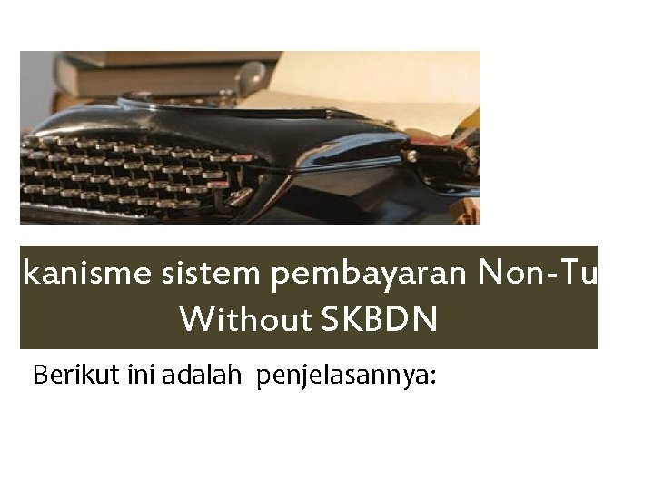 Mekanisme sistem pembayaran Non-Tunai Without SKBDN Berikut ini adalah penjelasannya: 