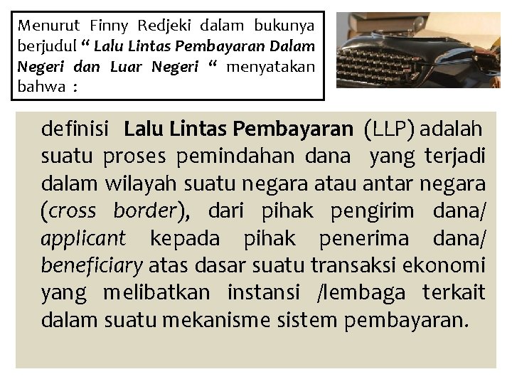 Menurut Finny Redjeki dalam bukunya berjudul “ Lalu Lintas Pembayaran Dalam Negeri dan Luar