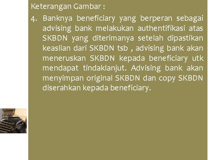 Keterangan Gambar : 4. Banknya beneficiary yang berperan sebagai advising bank melakukan authentifikasi atas