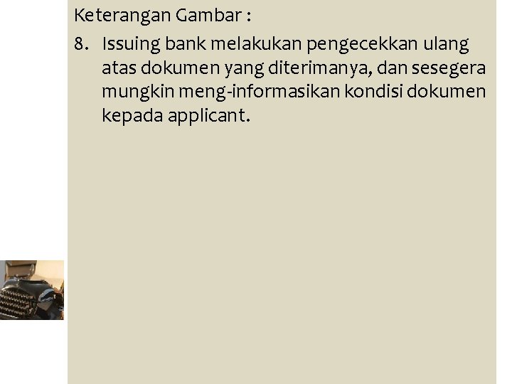 Keterangan Gambar : 8. Issuing bank melakukan pengecekkan ulang atas dokumen yang diterimanya, dan