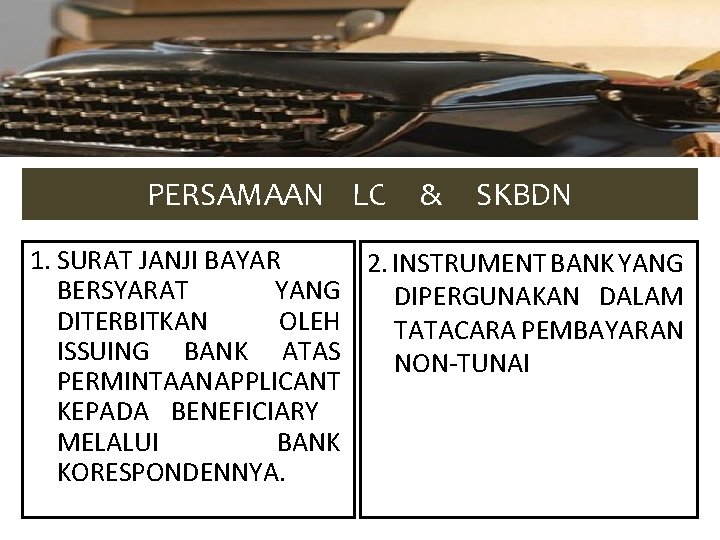 PERSAMAAN LC & SKBDN 1. SURAT JANJI BAYAR 2. INSTRUMENT BANK YANG BERSYARAT YANG
