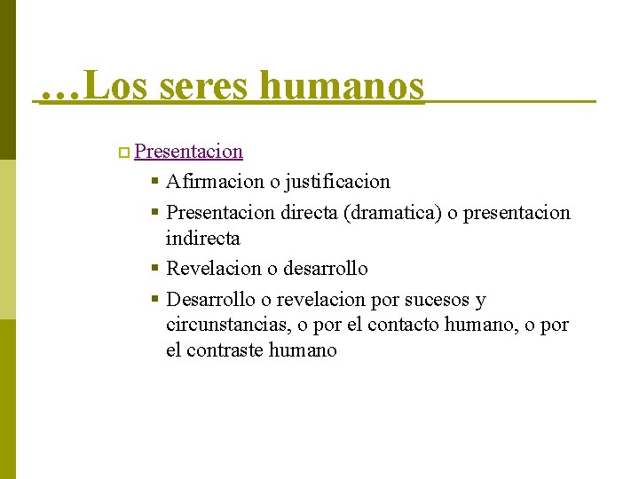 …Los seres humanos p Presentacion § Afirmacion o justificacion § Presentacion directa (dramatica) o