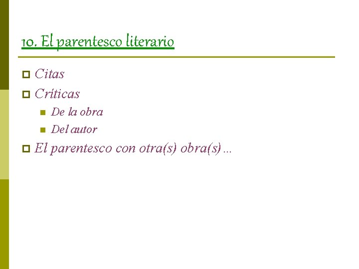 10. El parentesco literario Citas p Críticas p n n p De la obra