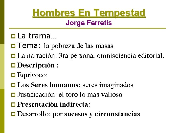 Hombres En Tempestad Jorge Ferretis p La trama… p Tema: la pobreza de las