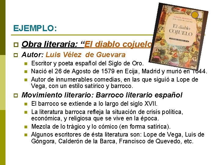 EJEMPLO: p Obra literaria: “El diablo cojuelo” p Autor: Luis Vélez de Guevara n