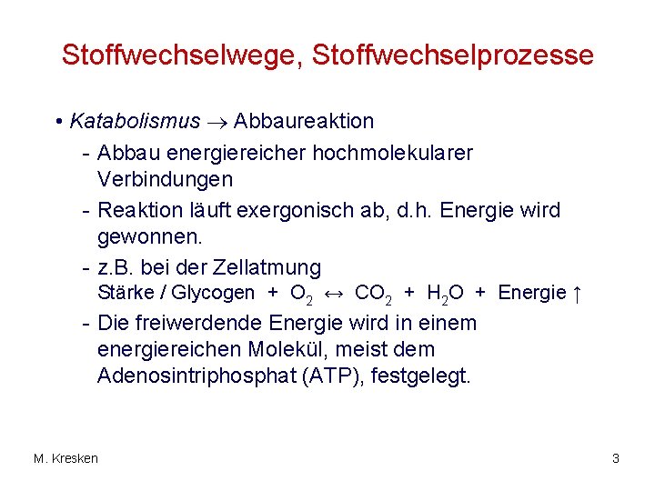 Stoffwechselwege, Stoffwechselprozesse • Katabolismus Abbaureaktion - Abbau energiereicher hochmolekularer Verbindungen - Reaktion läuft exergonisch Stoffwechselwege, Stoffwechselprozesse • Katabolismus Abbaureaktion - Abbau energiereicher hochmolekularer Verbindungen - Reaktion läuft exergonisch