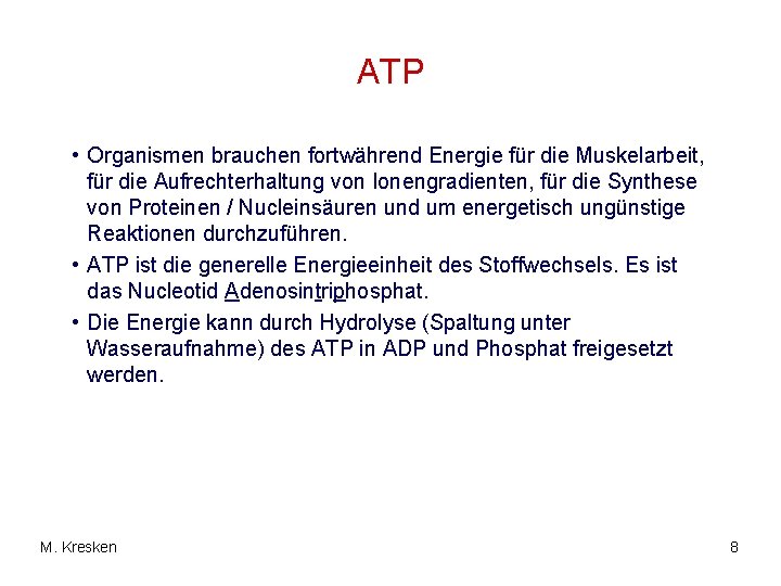 ATP • Organismen brauchen fortwährend Energie für die Muskelarbeit, für die Aufrechterhaltung von Ionengradienten,