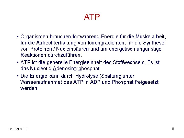 ATP • Organismen brauchen fortwährend Energie für die Muskelarbeit, für die Aufrechterhaltung von Ionengradienten, ATP • Organismen brauchen fortwährend Energie für die Muskelarbeit, für die Aufrechterhaltung von Ionengradienten,