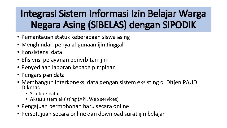 Integrasi Sistem Informasi Izin Belajar Warga Negara Asing (SIBELAS) dengan SIPODIK • • Pemantauan