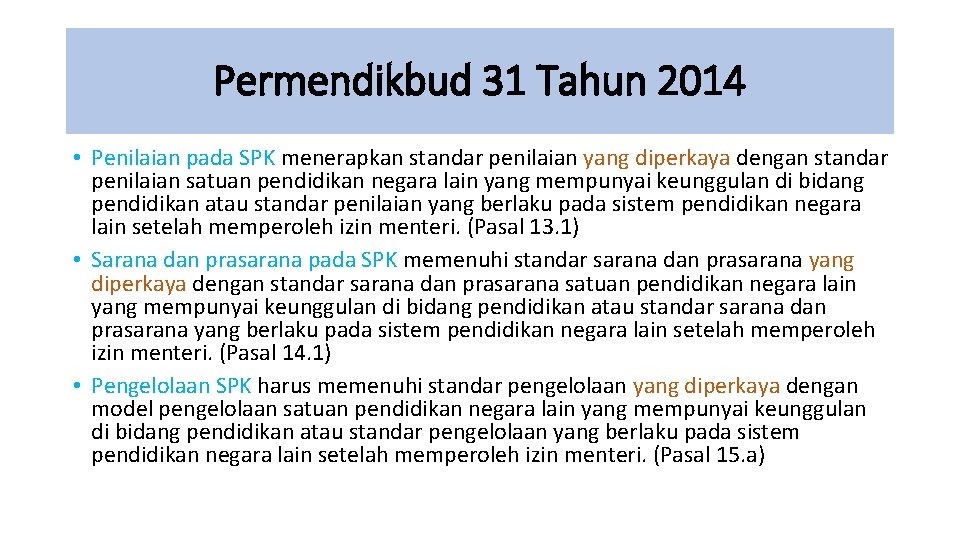 Permendikbud 31 Tahun 2014 • Penilaian pada SPK menerapkan standar penilaian yang diperkaya dengan