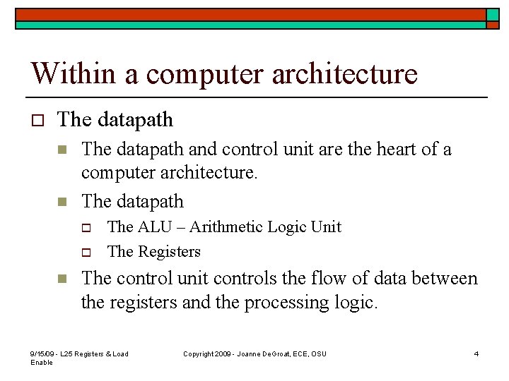 Within a computer architecture o The datapath n n The datapath and control unit
