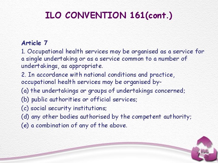 ILO CONVENTION 161(cont. ) Article 7 1. Occupational health services may be organised as