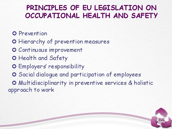 PRINCIPLES OF EU LEGISLATION ON OCCUPATIONAL HEALTH AND SAFETY Prevention Hierarchy of prevention measures
