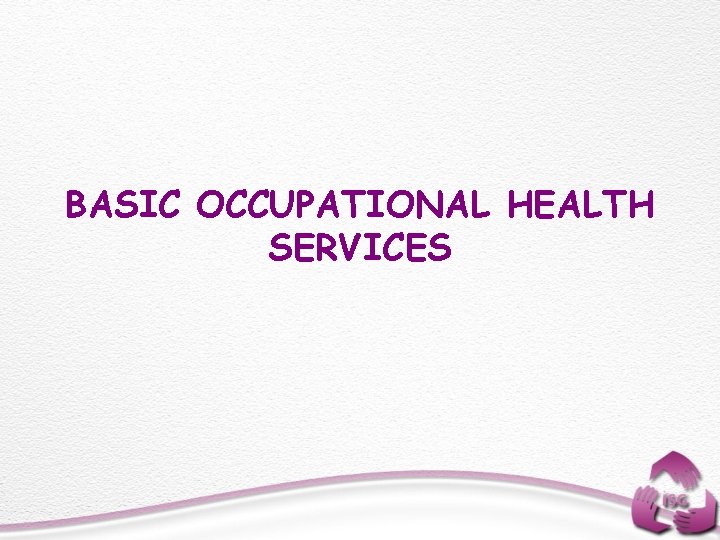 BASIC OCCUPATIONAL HEALTH SERVICES 