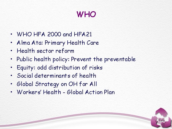 WHO • • WHO HFA 2000 and HFA 21 Alma Ata: Primary Health Care