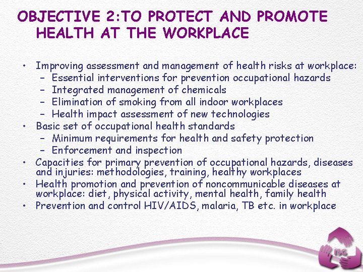 OBJECTIVE 2: TO PROTECT AND PROMOTE HEALTH AT THE WORKPLACE • Improving assessment and