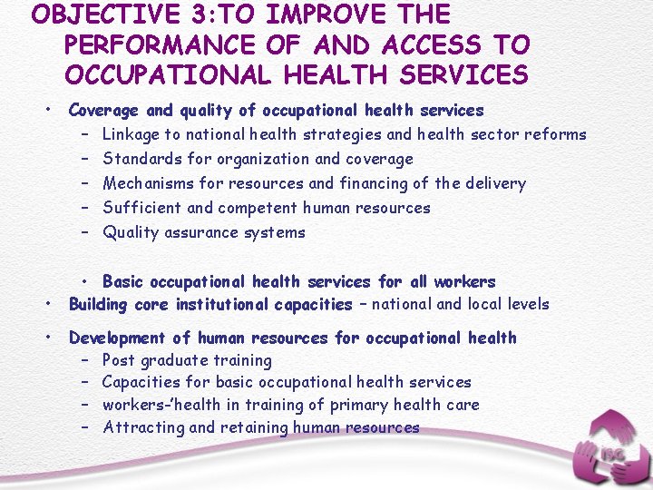 OBJECTIVE 3: TO IMPROVE THE PERFORMANCE OF AND ACCESS TO OCCUPATIONAL HEALTH SERVICES •