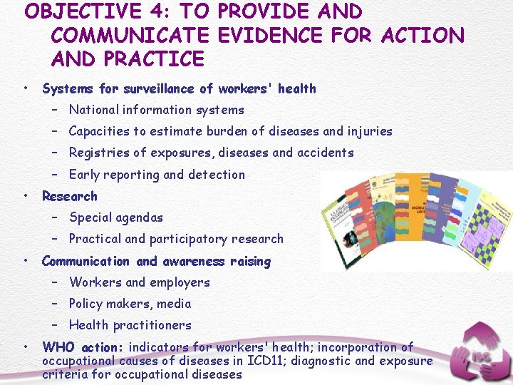 OBJECTIVE 4: TO PROVIDE AND COMMUNICATE EVIDENCE FOR ACTION AND PRACTICE • Systems for