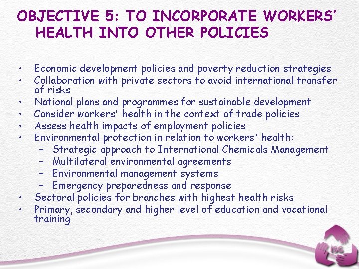 OBJECTIVE 5: TO INCORPORATE WORKERS’ HEALTH INTO OTHER POLICIES • • Economic development policies