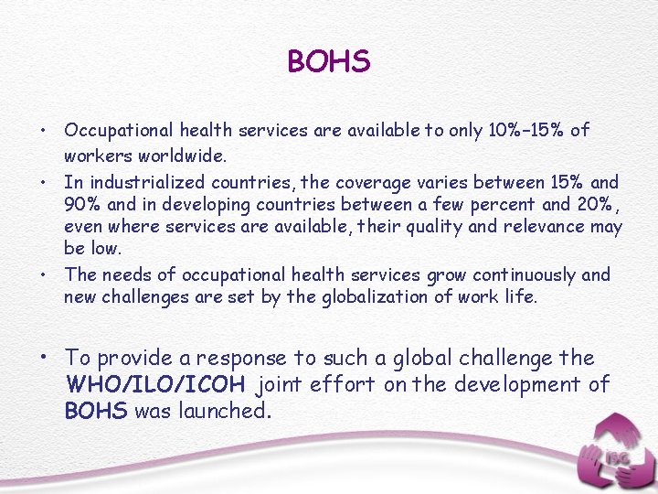 BOHS • Occupational health services are available to only 10%– 15% of workers worldwide.