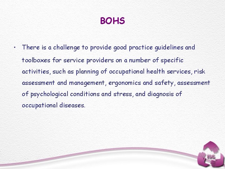 BOHS • There is a challenge to provide good practice guidelines and toolboxes for