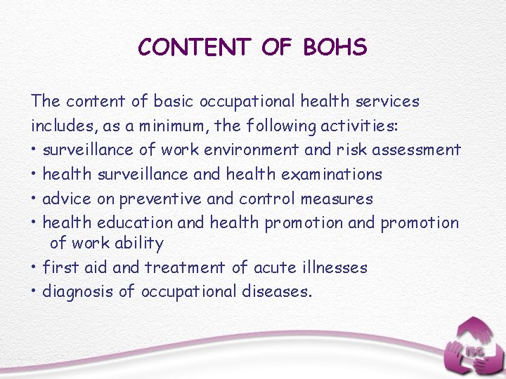 CONTENT OF BOHS The content of basic occupational health services includes, as a minimum,