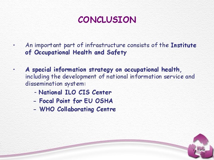 CONCLUSION • An important part of infrastructure consists of the Institute of Occupational Health